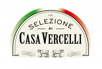 LA SELEZIONE DI CASA VERCELLI