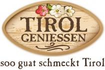 Tirol geniessen ... soo guat schmeckt Tirol