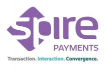 SPIRE PAYMENTS Transaction. Interaction. Convergence.