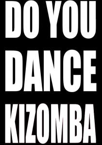 DO YOU DANCE KIZOMBA