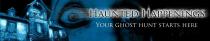 Haunted Happenings YOUR GHOST HUNT STARTS HERE