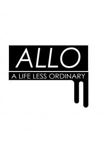 ALLO A LIFE LESS ORDINARY