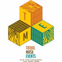 Tribal Mask Events (TME) Your Team Engagement Our Tribal Mark