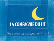 LA COMPAGNIE DU LIT Osez nous demander la lune !