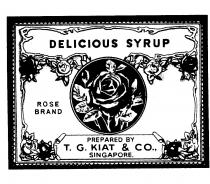 DELICIOUS SYRUP ROSE BRAND PREPARED BY T.G.KIAT & CO., SINGAPORE.