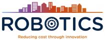 ROBOTICS reducing costs through innovation