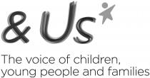 & Us The voice of children, young people and families