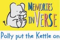 Memories in Verse - Polly put the Kettle on