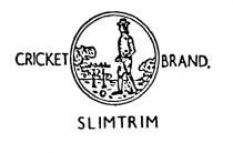 CRICKET BRAND SLIMTRIM