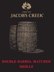 since 1847 JACOB'S CREEK DOUBLE BARREL MATURED SHIRAZ