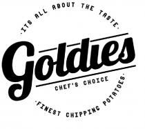 Its all about the taste Goldies Chef's choice Finest chipping potatoes