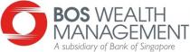 BOS WEALTH MANAGEMENT A subsidiary of Bank of Singapore