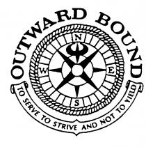 OUTWARD BOUND TO SERVE TO STRIVE AND NOT TO YIELD