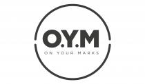 O.Y.M. ON YOUR MARKS