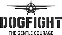 DOGFIGHT THE GENTLE COURAGE