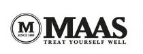 M since 1889 MAAS TREAT YOURSELF WELL