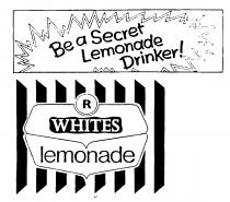 Be a Secret Lemonade Drinker R WHITES lemonade