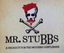 Mr. StuBBs A PRODUCT FOR THE MODERN GENTLEMAN