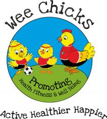 Wee Chicks,promoting health fitness & Well Being, Active healither, happier