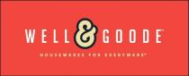 WELL & GOODE HOUSEWARES FOR EVERYWARE