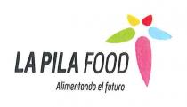 LA PILA FOOD Alimentando el futuro