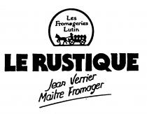 Les Fromageries Lutin LE RUSTIQUE Jean Verrier Maitre Fromager