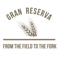 GRAN RESERVA FROM THE FIELD TO THE FORK