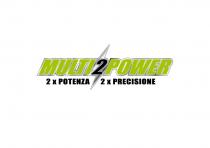 MULTI2POWER 2 X POTENZA 2 X PRECISIONE