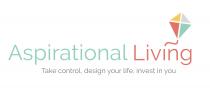 ASPIRATIONAL LIVING TAKE CONTROL, DESIGN YOUR LIFE, INVEST IN YOU