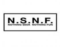 N.S.N.F. NOTHING SEEK NOTHING FUN