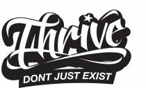 Thrive DONT JUST EXIST