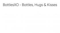 bottlesxo bottles hugs kisses