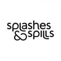 splashes & spills