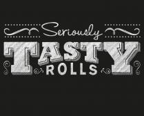 SERIOUSLY TASTY ROLLS