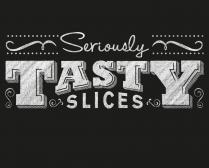 SERIOUSLY TASTY SLICES