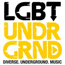 LGBT UNDRGRND DIVERSE. UNDERGROUND. MUSIC