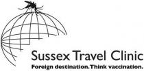 SUSSEX TRAVEL CLINIC. FOREIGN DESTINATION. THINK VACCINATION.