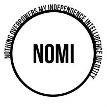 NOMI nothing overpowers my independence intelligence identity