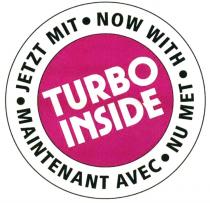 TURBO INSIDE JETZT MIT NOW WITH NU MET MAINTENANT AVEC