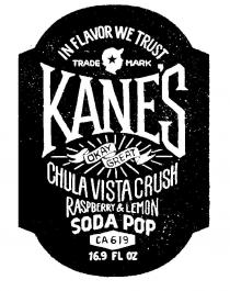 IN FLAVOR WE TRUST KANE'S TRADEMARK OKAY GREAT CHULA VISTA CRUSH RASBERRY & LEMON SODA POP CA 619