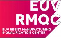 EUV RMQC EUV RESIST MANUFACTURING & QUALIFICATION CENTER