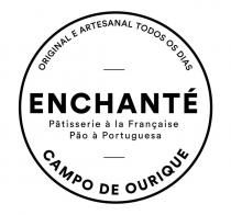 ORIGINAL E ARTESANAL TODOS OS DIAS - ENCHANTÉ - Pâtisserie à la Française, Pão à Portuguesa - CAMPO DE OURIQUE