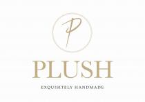 P PLUSH EXQUISITELY HANDMADE