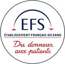 EFS ÉTABLISSEMENT FRANÇAIS DU SANG Du donneur aux patients