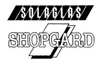 SOLAGLAS SHOPGARD