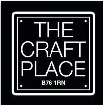 THE CRAFT PLACE B76 1RN