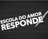 ESCOLA DO AMOR RESPONDE