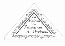 LA MAISON DES FRAGANCES ET PARFUMS