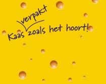 Kaas verpakt zoals het hoort!