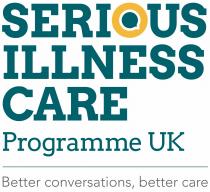 Serious Illness Care Programme UK, Better Conversations, Better Care